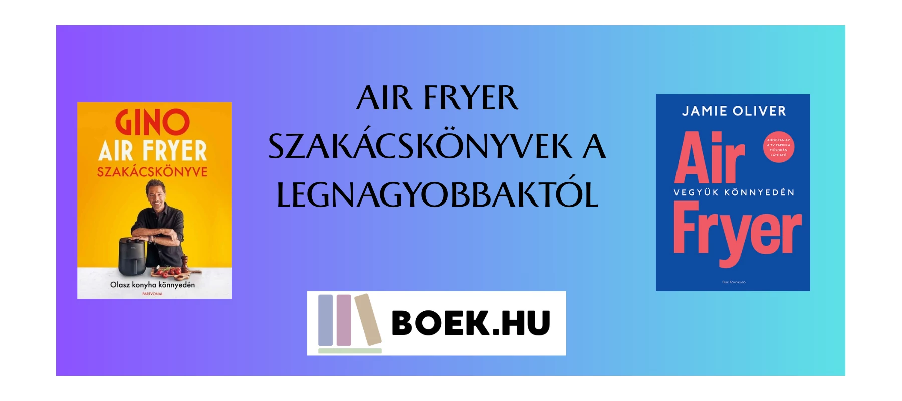AIR FRYER SZAKÁCSKÖNYVEK A LEGNAGYOBBAKTÓL