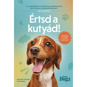 Értsd a kutyád! - Modern gazdik kézikönyve