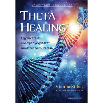 ThetaHealing - Egy kivételes energiagyógyászati módszer bemutatása