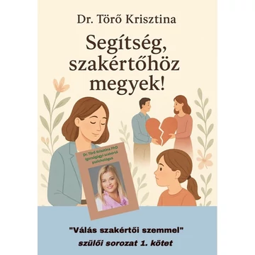 Segítség, szakértőhöz megyek! - Válás szakértői szemmel szülői sorozat 1.