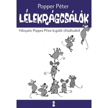 Lélekrágcsálók - Válogatás Popper Péter legjobb előadásaiból