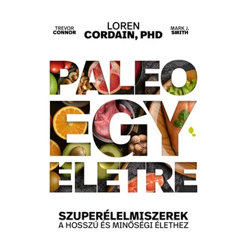 Paleo egy életre - Szuperélelmiszerek a hosszú és minőségi élethez 