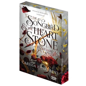 The Songbird and the Heart of Stone - Az énekesmadár és a kőszív - Nyaxia koronái-sorozat 3. - Éldekorált 