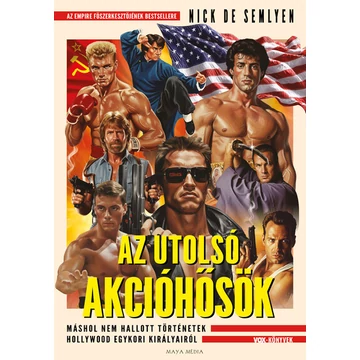 Az utolsó akcióhősök - Máshol nem hallott történetek Hollywood egykori királyairól