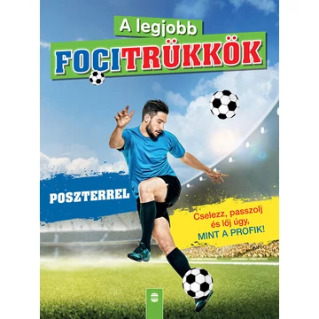 A legjobb focitrükkök (poszterrel) - Felújított kiadás (2. kiadás)