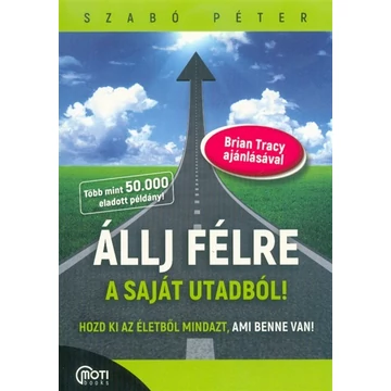 Állj félre a saját utadból! - Hozd ki az életedből mindazt, ami benne van!