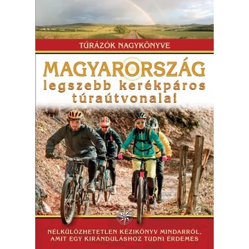 Magyarország legszebb kerékpáros túraútvonalai - Túrázók nagykönyve