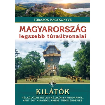 Magyarország legszebb túraútvonalai - Kilátók - Túrázók nagykönyve