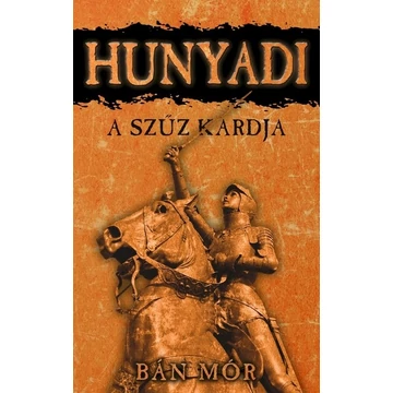 A szűz kardja - Hunyadi (új kiadás)