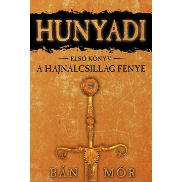 Hunyadi 1. - A hajnalcsillag fénye (16. kiadás)