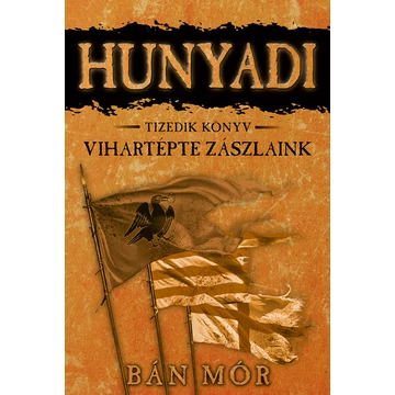 Hunyadi 10. - Vihartépte zászlaink (4. kiadás)