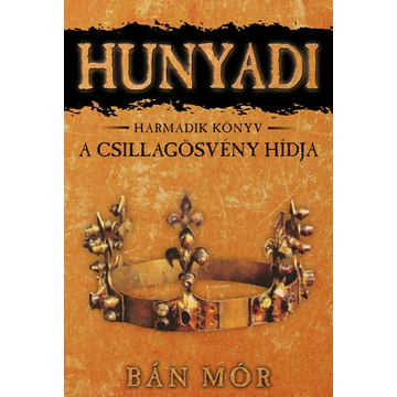 Hunyadi 3. - A csillagösvény hídja (11. kiadás)