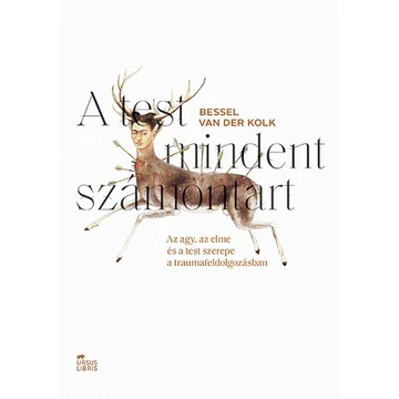 A test mindent számontart - Az agy, az elme és a test szerepe a traumafeldolgozásban