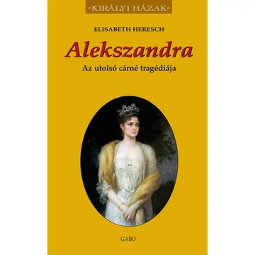 Alekszandra - Az utolsó cárné tragédiája
