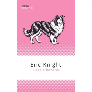 Lassie hazatér - Talentum Diákkönyvtár