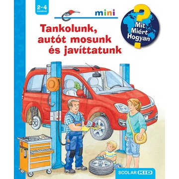 Tankolunk, autót mosunk és javíttatunk - Mit? Miért? Hogyan? Mini 73.