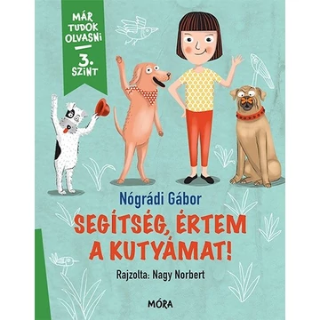 Segítség, értem a kutyámat! - Már tudok olvasni - 3. szint