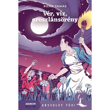 Vér, víz, oroszlánsörény - Abszolút töri