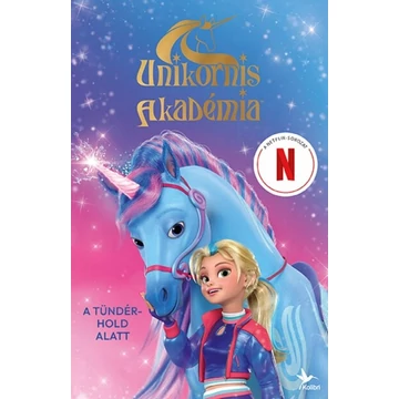A tündérhold alatt - Unikornis Akadémia - A Netflix-sorozat
