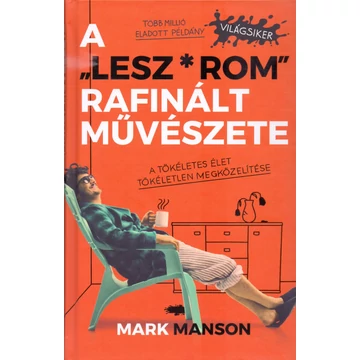 A &quot;Lesz*rom&quot; rafinált művészete - A tökéletes élet tökéletlen megközelítése
