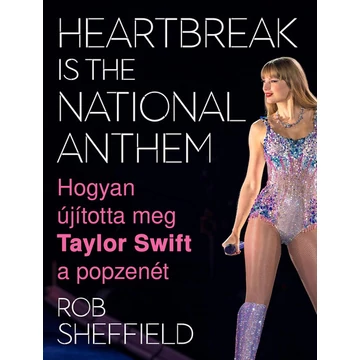 Heartbreak Is the National Anthem - Hogyan újította meg Taylor Swift a popzenét