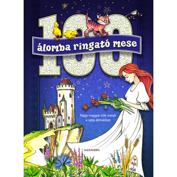 100 álomba ringató mese - Nagy magyar írók meséi a szép álmokhoz