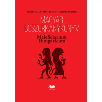 Magyar boszorkánykönyv - Maleficiarium Hungaricum