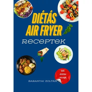 Diétás Air Fryer Receptek - 105 diétás recept