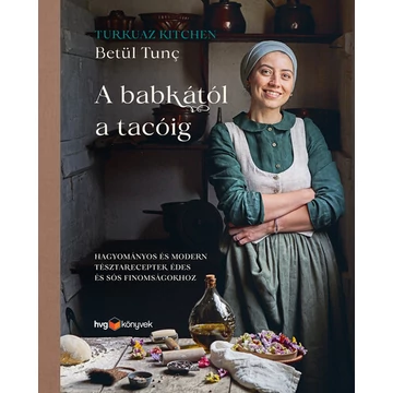 A babkától a tacóig - Hagyományos és modern tésztareceptek édes és sós finomságokhoz