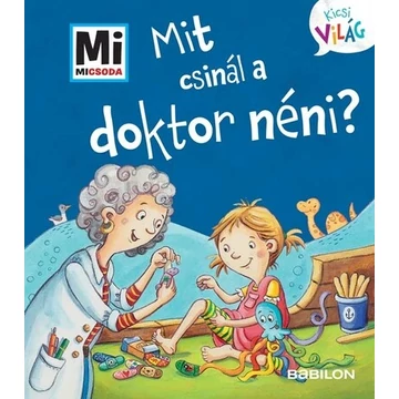 Mit csinál a doktor néni? - Mi Micsoda Kicsi világ 12. - kihajtható fülekkel
