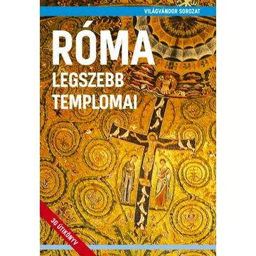 Róma legszebb templomai - Világvándor sorozat