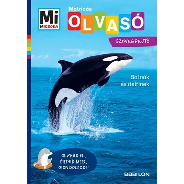 Bálnák és delfinek - Mi Micsoda Olvasó - Matricás szövegfejtő - Olvasd el, értsd meg, gondolkodj!