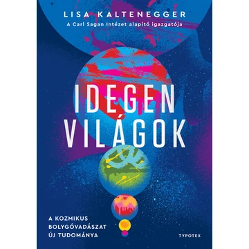 Idegen világok - A kozmikus bolygóvadászat új tudománya