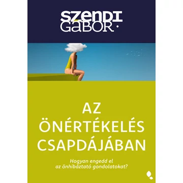 Az önértékelés csapdájában - új kiadás - Hogyan engedd el az önhibáztató gondolatokat?