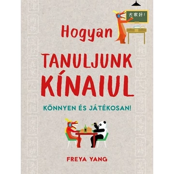 Hogyan tanuljunk kínaiul - Könnyen és játékosan!