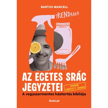 tRENDrakó - Az ecetes srác jegyzetei - A vegyszermentes háztartás bibliája - Durván bővített kiadás