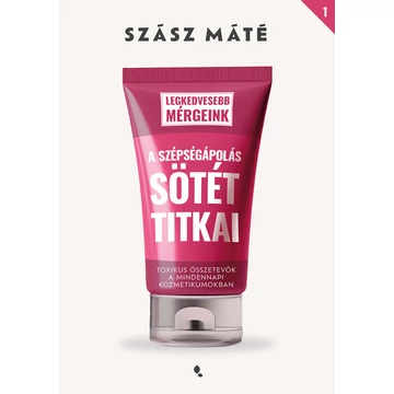 A szépségápolás sötét titkai - Toxikus összetevők a mindennapi kozmetikumokban