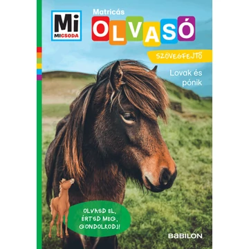 Lovak és pónik - Mi Micsoda Olvasó - Matricás szövegfejtő - Olvasd el, értsd meg, gondolkodj!