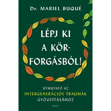 Lépj ki a körforgásból! - Útmutató az intergenerációs traumák gyógyításához