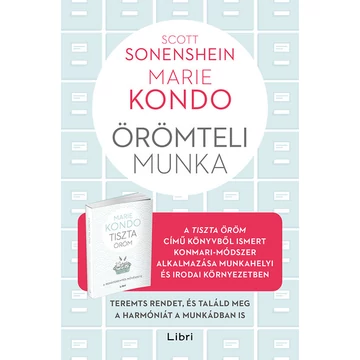 Örömteli munka - Teremts rendet, és találd meg a harmóniát a munkádban is