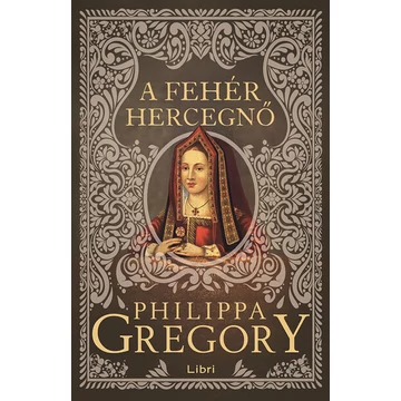 A fehér hercegnő - Plantagenet és Tudor-sorozat (2. kiadás)