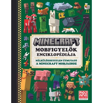 Minecraft - Mobfigyelők enciklopédiája - Nélkülözhetetlen útmutató a Minecraft mobjaihoz