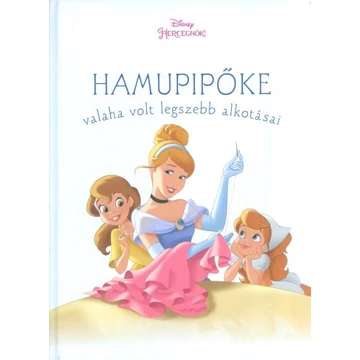 Hamupipőke valaha volt legszebb alkotásai - Disney hercegnők