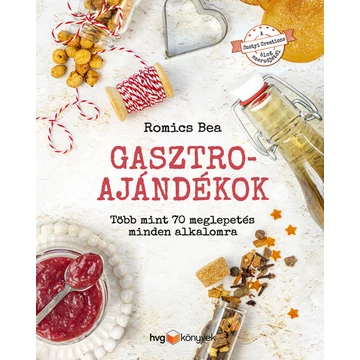 Gasztroajándékok - Több mint 70 meglepetés minden alkalomra