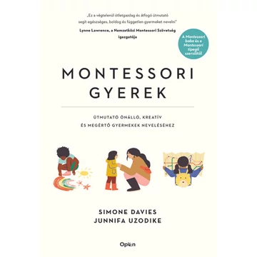 Montessori gyerek - Útmutató önálló, kreatív és megértő gyermekek neveléséhez