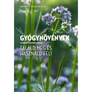 Gyógynövények - Találd meg és használd fel!