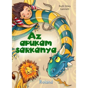 Az apukám sárkánya - Örök mesék kicsiknek és nagyoknak!