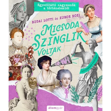 Micsoda szinglik voltak - Egyedülálló nagymenők a történelemből