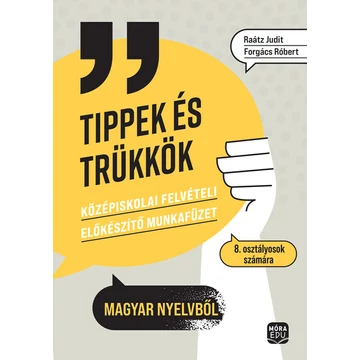 Tippek és trükkök - Középiskolai felvételi előkészítő munkafüzet 8. osztályosok számára