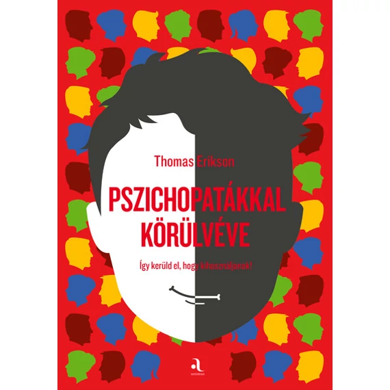 Pszichopatákkal körülvéve - Így kerüld el, hogy kihasználjanak!